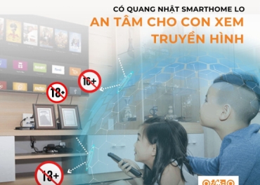 CÓ QUANG NHẬT SMARTHOME LO - AN TÂM CHO CON XEM TRUYỀN HÌNH
